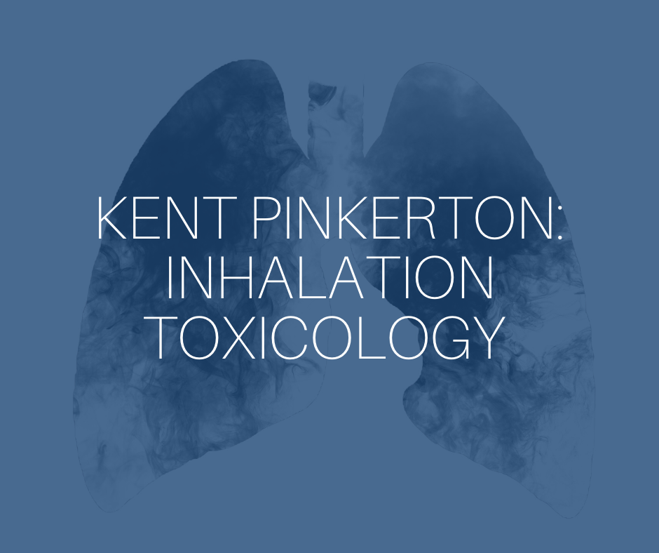 Kent Pinkerton: Inhalation Toxicology