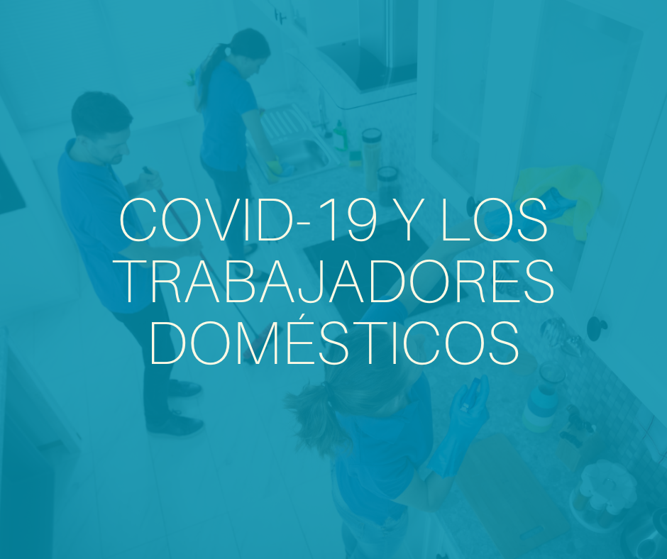 COVID-19 Y Los Trabajadores Domésticos